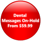 dental on-hold messages from $59.99